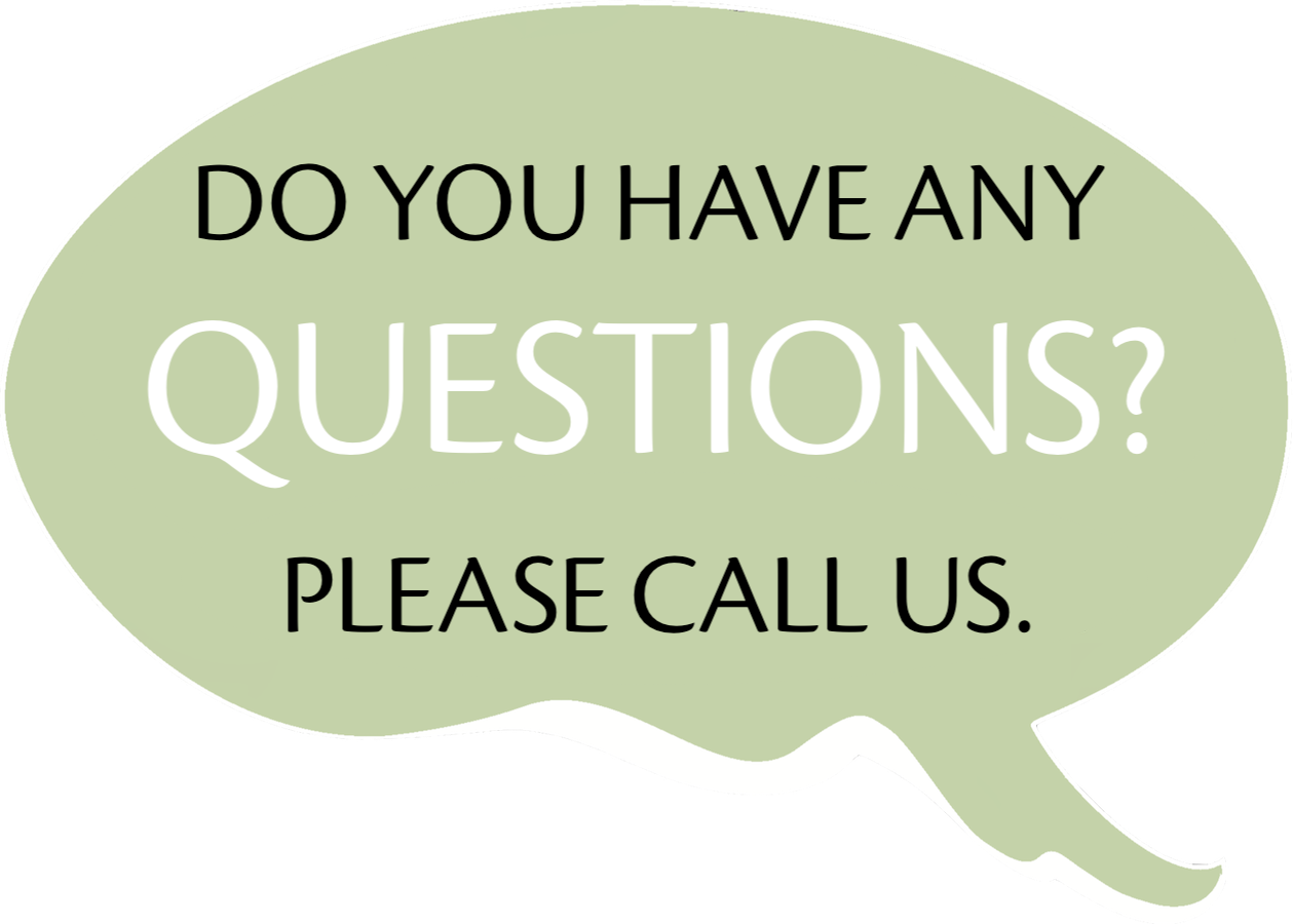 Do you have any questions? Please call us.